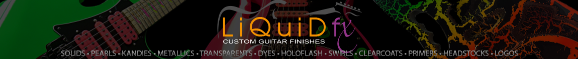 LiQuiD Fx Custom Guitar Finishes